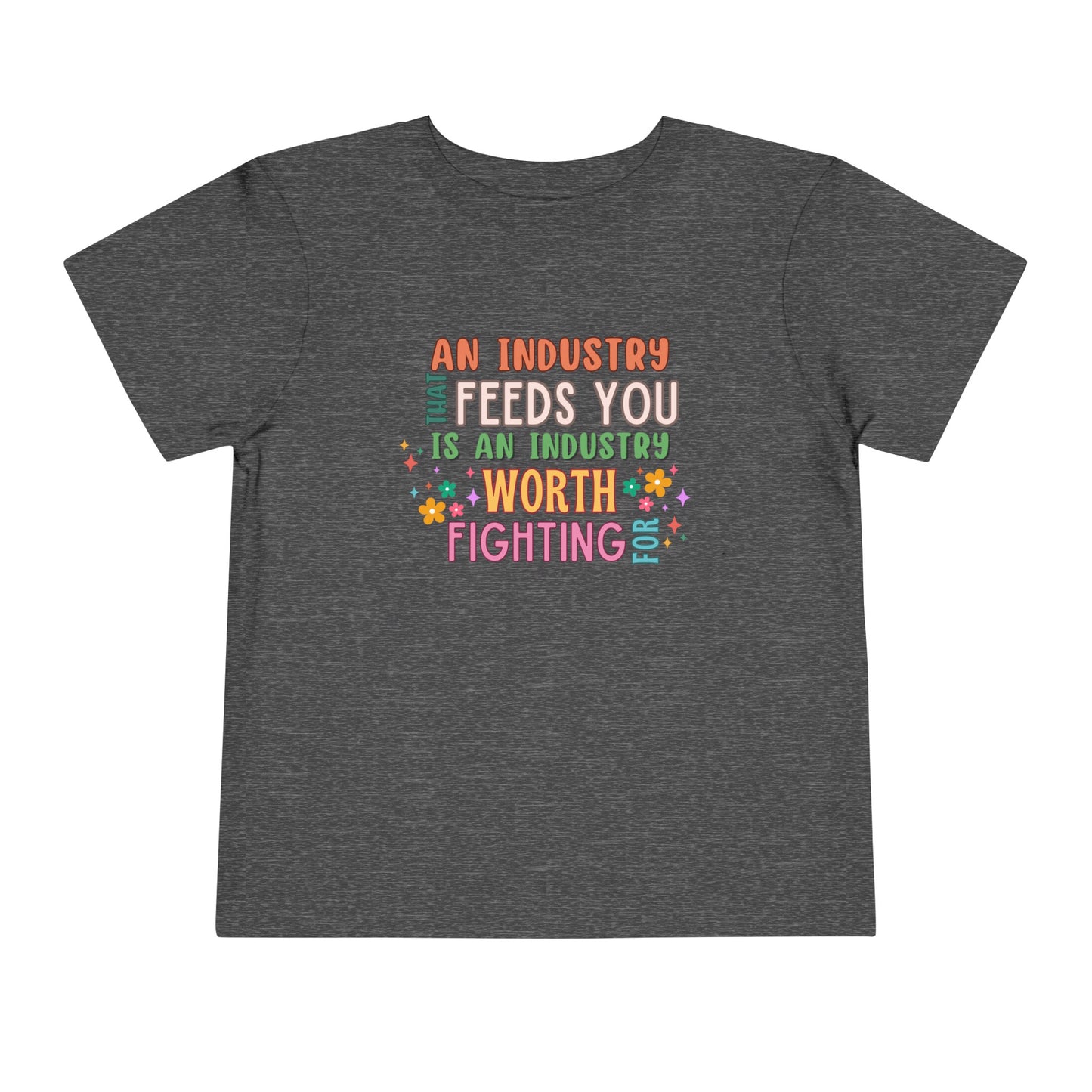AN INDUSTRY THAT FEEDS YOU Toddler Short Sleeve Tee