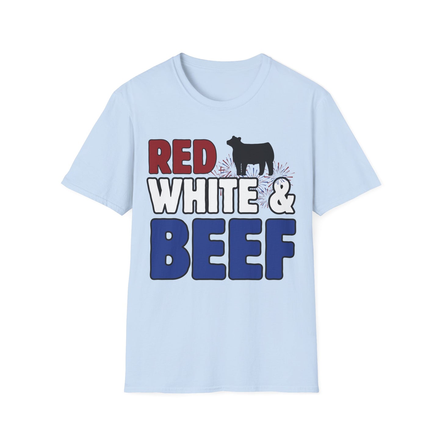 RED, WHITE & BEEF T-SHIRT, Patriotic and Great for July 4th