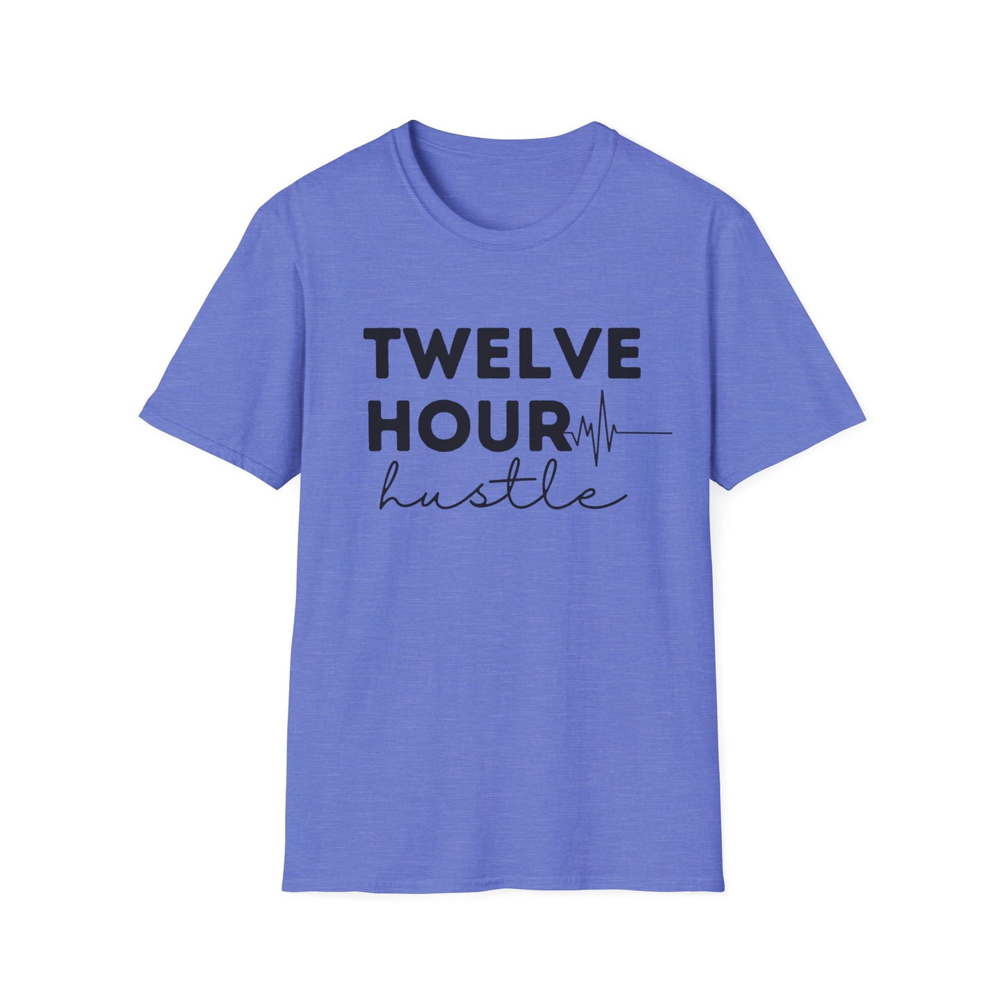 Twelve Hour Hustle Nurse Shirt Gildan