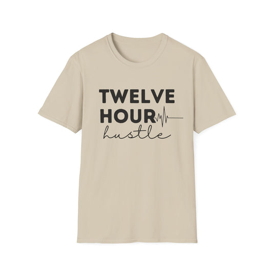 Twelve Hour Hustle Nurse Shirt Gildan