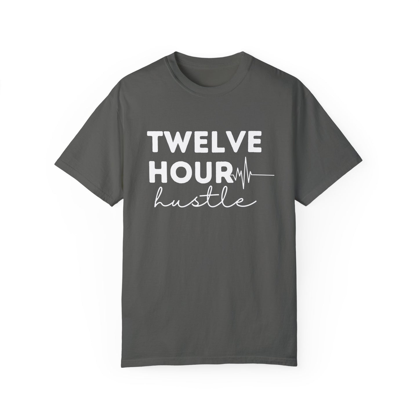 Twelve Hour Hustle Nurse T-Shirt Comfort Colors