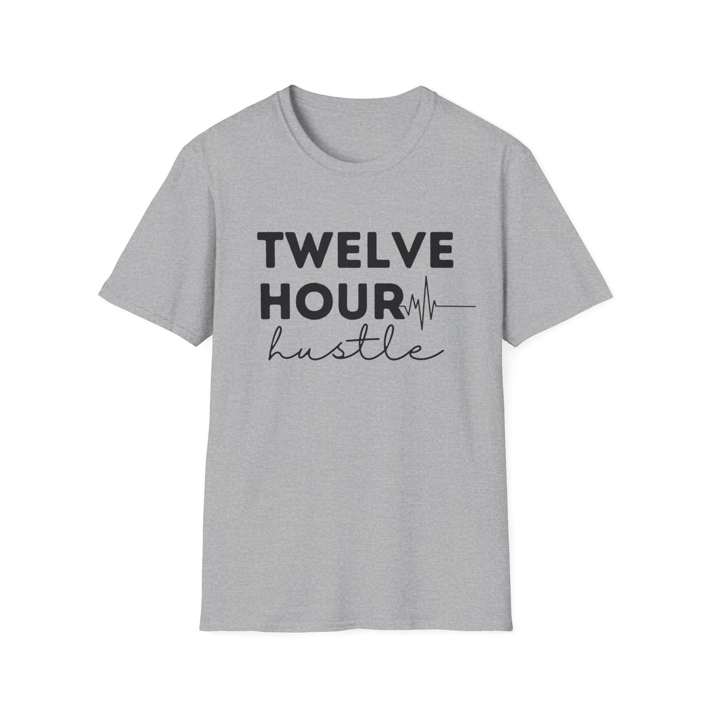 Twelve Hour Hustle Nurse Shirt Gildan