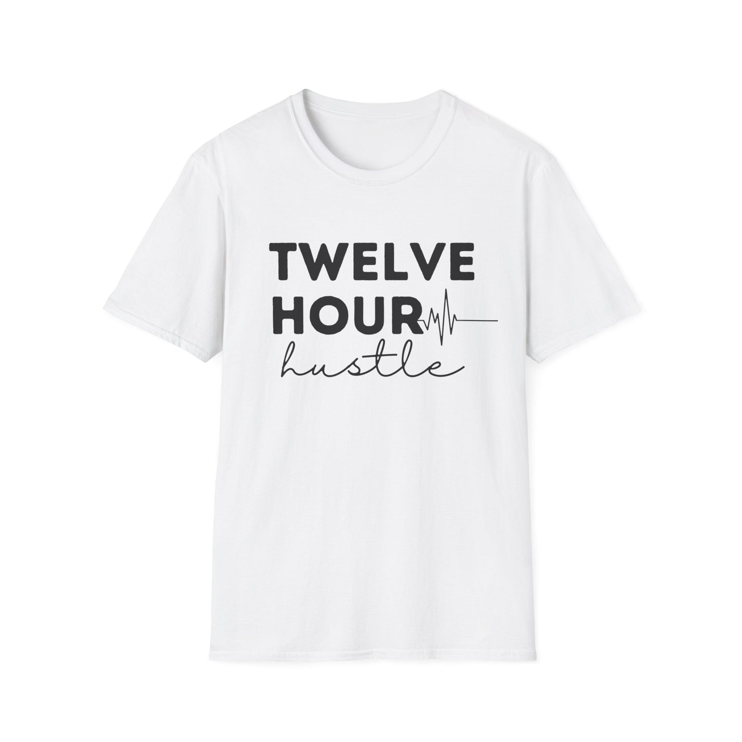 Twelve Hour Hustle Nurse Shirt Gildan