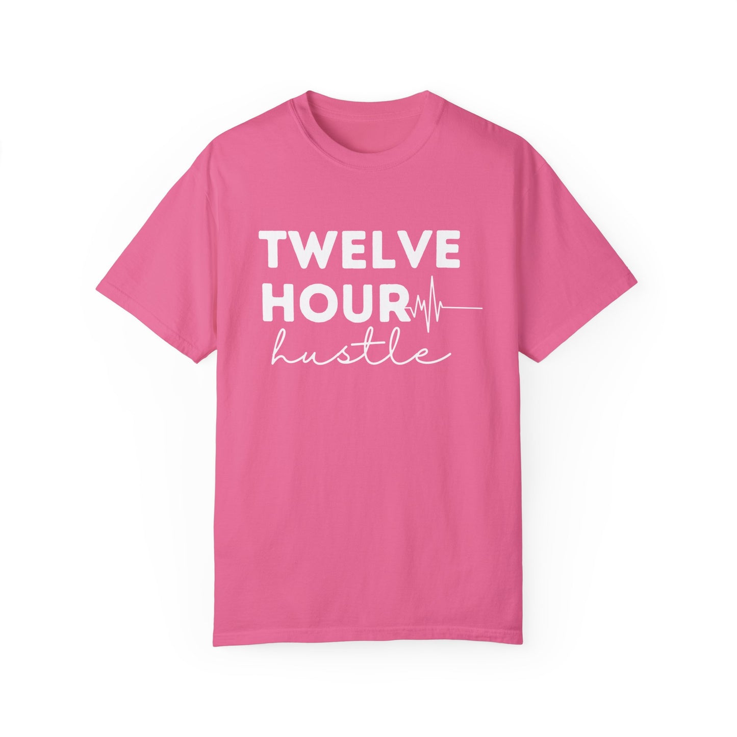 Twelve Hour Hustle Nurse T-Shirt Comfort Colors